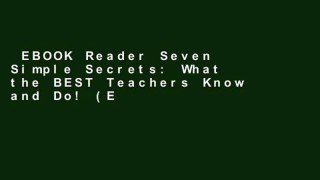 EBOOK Reader Seven Simple Secrets: What the BEST Teachers Know and Do! (Eye on Education Books)