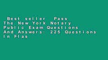 Best seller  Pass The New York Notary Public Exam Questions And Answers: 225 Questions In Flash