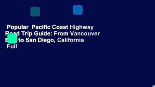 Popular  Pacific Coast Highway Road Trip Guide: From Vancouver B.C. to San Diego, California  Full