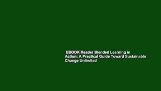 EBOOK Reader Blended Learning in Action: A Practical Guide Toward Sustainable Change Unlimited