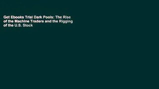 Get Ebooks Trial Dark Pools: The Rise of the Machine Traders and the Rigging of the U.S. Stock