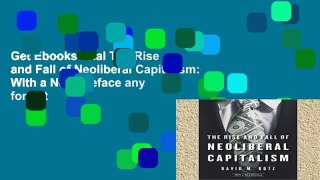 Get Ebooks Trial The Rise and Fall of Neoliberal Capitalism: With a New Preface any format