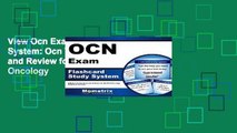 View Ocn Exam Flashcard Study System: Ocn Test Practice Questions and Review for the Oncc Oncology