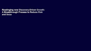 Readinging new Discovery-Driven Growth: A Breakthrough Process to Reduce Risk and Seize