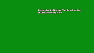 Access books Borrow: The American Way of Debt D0nwload P-DF