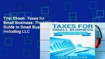 Trial Ebook  Taxes for Small Business: The Ultimate Guide to Small Business Taxes Including LLC