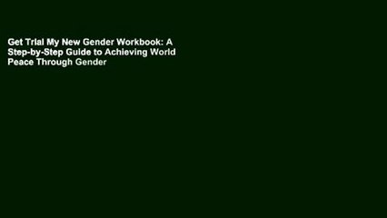 Get Trial My New Gender Workbook: A Step-by-Step Guide to Achieving World Peace Through Gender