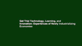 Get Trial Technology, Learning, and Innovation: Experiences of Newly Industrializing Economies