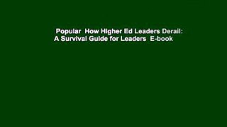 Popular  How Higher Ed Leaders Derail: A Survival Guide for Leaders  E-book