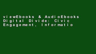 viewEbooks & AudioEbooks Digital Divide: Civic Engagement, Information Poverty, and the Internet