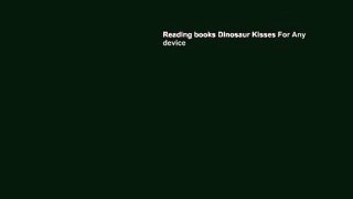 Reading books Dinosaur Kisses For Any device