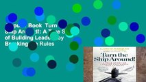 Popular Book  Turn the Ship Around!: A True Story of Building Leaders by Breaking the Rules