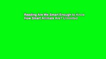 Reading Are We Smart Enough to Know How Smart Animals Are? Unlimited