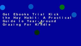 Get Ebooks Trial Kick the Hay Habit: A Practical Guide to Year-Around Grazing For Kindle