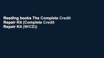 Reading books The Complete Credit Repair Kit (Complete Credit Repair Kit (W/CD)) free of charge