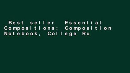 Best seller  Essential Compositions: Composition Notebook, College Ruled, 7.44 x 9.69 inches, 200