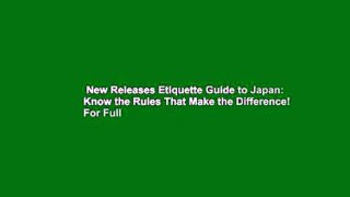 New Releases Etiquette Guide to Japan: Know the Rules That Make the Difference!  For Full