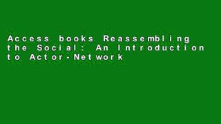 Access books Reassembling the Social: An Introduction to Actor-Network-Theory (Clarendon Lectures