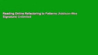 Reading Online Refactoring to Patterns (Addison-Wesley Signature) Unlimited