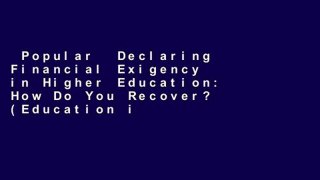 Popular  Declaring Financial Exigency in Higher Education: How Do You Recover? (Education in a