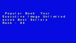 Popular Book  Your Executive Image Unlimited acces Best Sellers Rank : #4