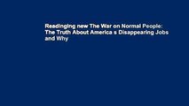 Readinging new The War on Normal People: The Truth About America s Disappearing Jobs and Why