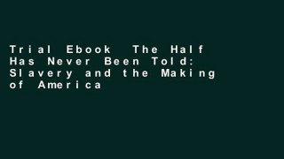 Trial Ebook  The Half Has Never Been Told: Slavery and the Making of American Capitalism Unlimited