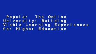 Popular  The Online University: Building Viable Learning Experiences for Higher Education  Full