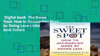 Digital book  The Sweet Spot: How to Accomplish More by Doing Less Unlimited acces Best Sellers