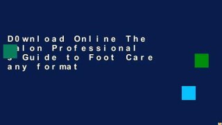 D0wnload Online The Salon Professional s Guide to Foot Care any format
