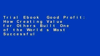 Trial Ebook  Good Profit: How Creating Value for Others Built One of the World s Most Successful