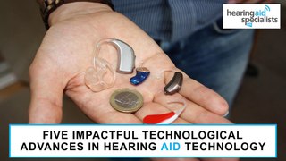 Five Impactful Technological advances in Hearing Aid Technology
