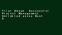 Trial Ebook  Successful Project Management Unlimited acces Best Sellers Rank : #5