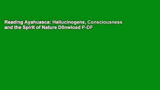 Reading Ayahuasca: Hallucinogens, Consciousness and the Spirit of Nature D0nwload P-DF