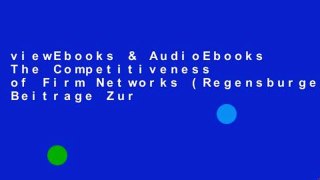 viewEbooks & AudioEbooks The Competitiveness of Firm Networks (Regensburger Beitrage Zur