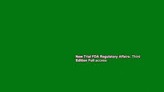New Trial FDA Regulatory Affairs: Third Edition Full access