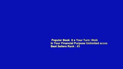 Popular Book  It s Your Turn: Walk In Your Financial Purpose Unlimited acces Best Sellers Rank : #3