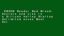 EBOOK Reader Bad Blood: Secrets and Lies in a Silicon Valley Startup Unlimited acces Best Sellers