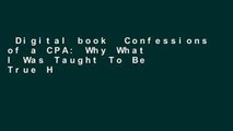 Digital book  Confessions of a CPA: Why What I Was Taught To Be True Has Turned Out Not To Be