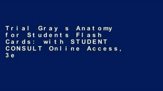 Trial Gray s Anatomy for Students Flash Cards: with STUDENT CONSULT Online Access, 3e Ebook