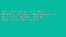 Unlimited acces NES Middle Grades Mathematics Secrets Study Guide: NES Test Review for the