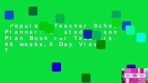 Popular  Teacher School Planner: Undated Lesson Plan Book For Teachers. 40 weeks,5 Day View 7