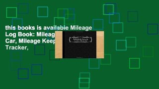 this books is available Mileage Log Book: Mileage Book For Car, Mileage Keeper, Mileage Tracker,