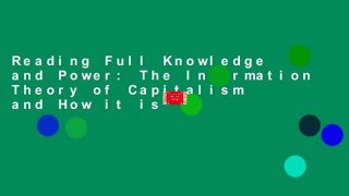 Reading Full Knowledge and Power: The Information Theory of Capitalism and How it is