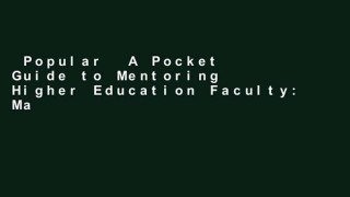 Popular  A Pocket Guide to Mentoring Higher Education Faculty: Making the Time, Finding the