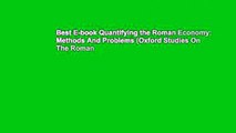 Best E-book Quantifying the Roman Economy: Methods And Problems (Oxford Studies On The Roman