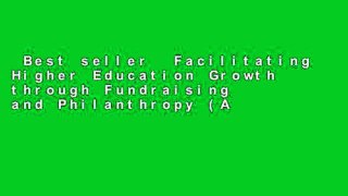 Best seller  Facilitating Higher Education Growth through Fundraising and Philanthropy (Advances