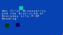 Get Trial Bisexuality and the Eroticism of Everyday Life P-DF Reading
