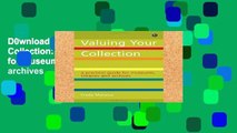 D0wnload Online Valuing Your Collection: A practical guide for museums, libraries and archives