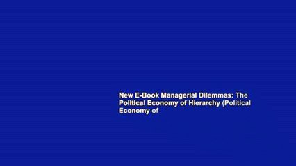 New E-Book Managerial Dilemmas: The Political Economy of Hierarchy (Political Economy of